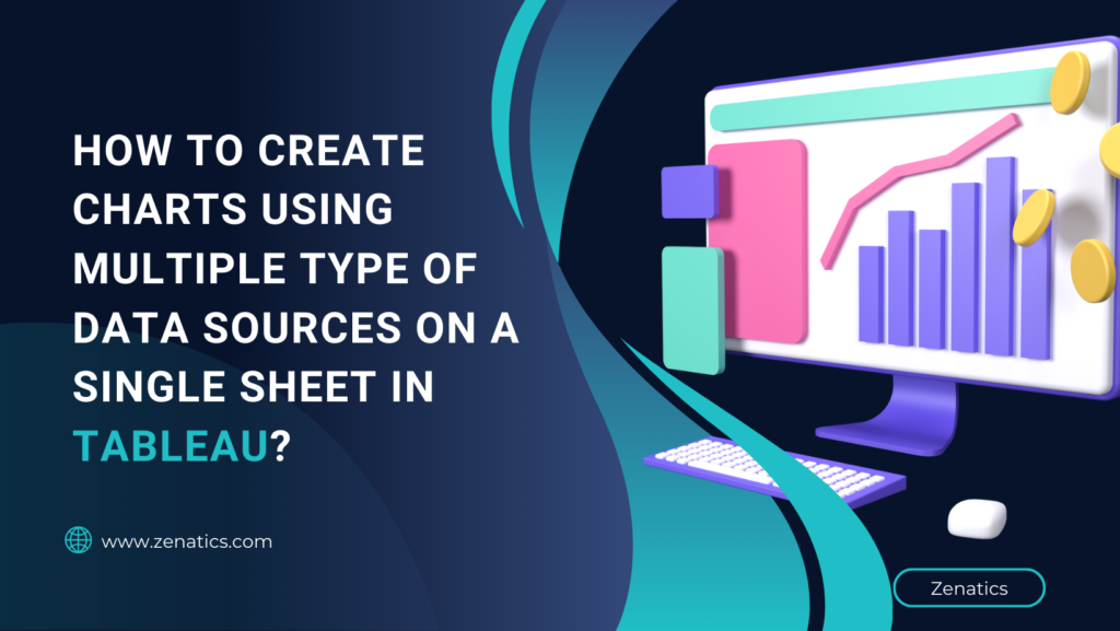 How to create charts using multiple type of data sources on a single sheet in Tableau